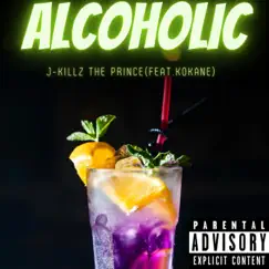 Alcoholic (feat. KoKane) - Single by J-Killz The Prince album reviews, ratings, credits