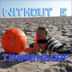 TIMMENDORF - Single by WITHOUT E album reviews, ratings, credits