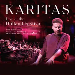 Karitas (Live at The Holland Festival) - EP by Sami Yusuf, Cappella Amsterdam & Amsterdam Andalusian Orchestra album reviews, ratings, credits