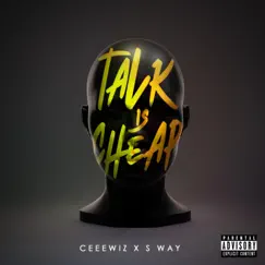 Talk Is Cheap - Single by Ceeewiz & S Way album reviews, ratings, credits