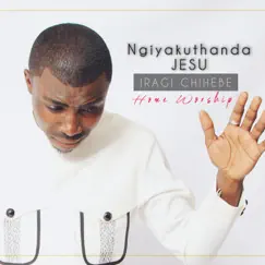 Ngiyakuthanda Jesu (Home Worship) - Single by Iragi Chihebe album reviews, ratings, credits