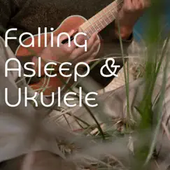 Falling Asleep & Ukulele by Dreem & Sleep, Relaxing Music For Sleeping & Instrumental Sleeping Music album reviews, ratings, credits