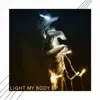 Light My Body Up - Single album lyrics, reviews, download