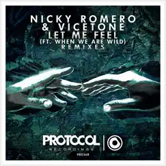 Let Me Feel (feat. When We Are Wild) [Remixes] - EP by Nicky Romero & Vicetone album reviews, ratings, credits