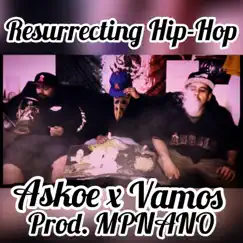 ResurrectingHip-Hop (feat. Vamos) - Single by Askoe album reviews, ratings, credits