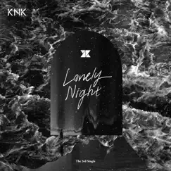 Lonely Night - Single by KNK album reviews, ratings, credits