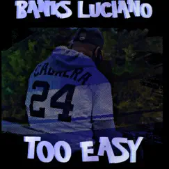 Too Easy - Single by Banks Luciano album reviews, ratings, credits