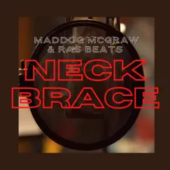 Neck Brace (feat. Ras Beats) - Single by Maddog Mcgraw album reviews, ratings, credits