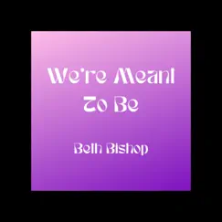 We're Meant to Be - Single by Beth Bishop album reviews, ratings, credits