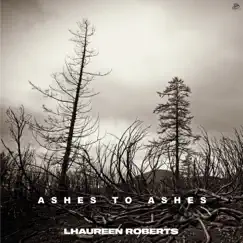 Ashes to Ashes - Single by Lhaureen Roberts album reviews, ratings, credits
