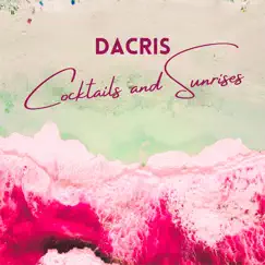 Cocktails & Sunrises - EP by Dacris album reviews, ratings, credits
