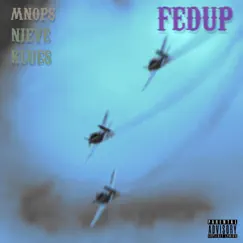 Fedup (feat. Nieve & Klues) - Single by Mnops album reviews, ratings, credits