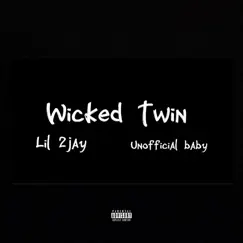 Wicked Twin (feat. Unofficial Baby) - Single by Lil 2jay album reviews, ratings, credits