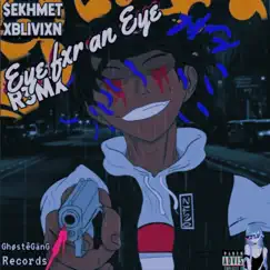 Eye Fxr an Eye R3MX (feat. XBLIVIXN) Song Lyrics