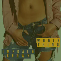 Whole Thing - Single by Imerald Brown album reviews, ratings, credits