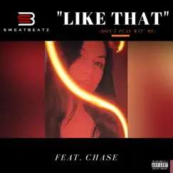 Like That (Don't Play Wit Me) [feat. Chase] Song Lyrics