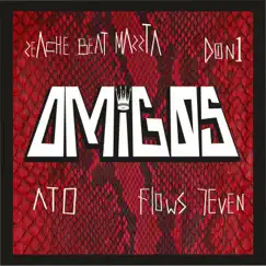 Amigos - Single by Zeache Beat Mazzta, A T O, Flows 7ven & Don 1 album reviews, ratings, credits