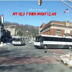 My Old Town Montclair - Single by Clifford M. Blackwell album reviews, ratings, credits