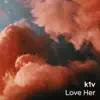 Love Her - Single album lyrics, reviews, download