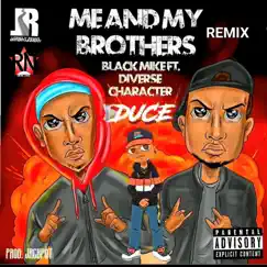 Me & My Brother Remix (feat. Black Mike, Diverse Character) - Single by DUCE album reviews, ratings, credits