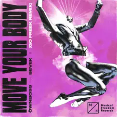 Move Your Body (Go Freek Remix) - Single by Öwnboss & SEVEK album reviews, ratings, credits