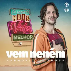 Vem Neném (Quanto Mais Vida Melhor) - Single by Harmonia do Samba album reviews, ratings, credits
