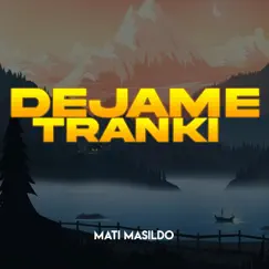 Déjame Tranki - Single by Mati Masildo album reviews, ratings, credits