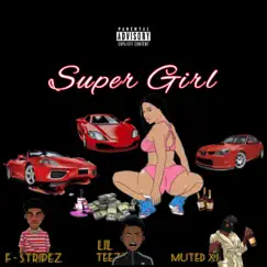 Super Girl - Single by F. Stripez, Muted XI & Lil Teezy album reviews, ratings, credits