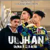 Uljhan - Single album lyrics, reviews, download