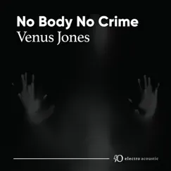 No Body No Crime (Electro Acoustic Mix) - Single by Venus Jones album reviews, ratings, credits