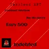 Indebted (feat. Eazy 500 & Jay Da Navyy) - Single album lyrics, reviews, download