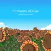 Moments of Bliss - Single album lyrics, reviews, download