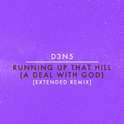 Running Up That Hill (A Deal With God) [Extended Remix] - Single by D3N5 album reviews, ratings, credits