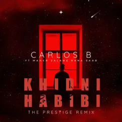 Khidni Habibi (feat. Maher Salame & Rana Saab) [The Prestige Remix] - Single by DJ Carlos B album reviews, ratings, credits