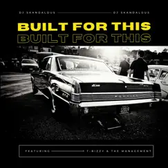 Built For This (feat. T-Bizzy & The Management) by DJ Skandalous album reviews, ratings, credits