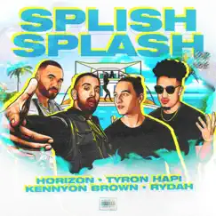 Splish Splash (feat. Rydah) - Single by Horizon, Tyron Hapi & Kennyon Brown album reviews, ratings, credits