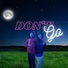 DON'T GO (feat. Big JD) - Single album lyrics, reviews, download