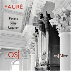 Fauré: Pavane, Songs & Requiem by OSJ Voices, St. John's Orchestra & John Lubbock album reviews, ratings, credits
