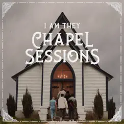 Chapel Sessions (feat. Cheyenne Mitchell) - EP by I AM THEY album reviews, ratings, credits