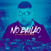 No Bailão - Single album lyrics, reviews, download