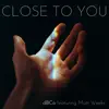 Close to you (feat. Matt Weeks & Geraldine Latty) - Single album lyrics, reviews, download