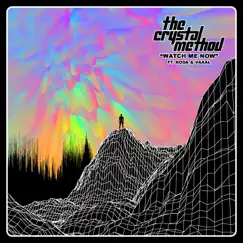 Watch Me Now (feat. Koda & VAAAL) - Single by The Crystal Method album reviews, ratings, credits