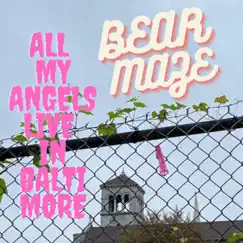 All My Angels Live In Baltimore - Single by Bear Maze album reviews, ratings, credits