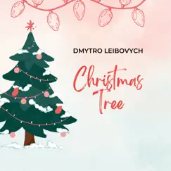 Christmas Tree - Single by Dmytro Leibovych album reviews, ratings, credits