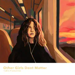 Other Girls Dont Matter - Single by Yobro Production album reviews, ratings, credits