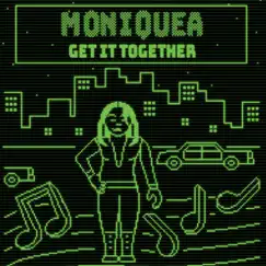 Get It Together - Single by Moniquea & XL MIDDLETON album reviews, ratings, credits