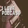 I Love Podcast song lyrics