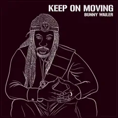 Keep on Moving - Single by Bunny Wailer album reviews, ratings, credits