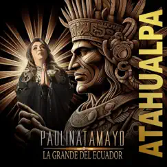 Atahualpa - Single by Paulina Tamayo album reviews, ratings, credits