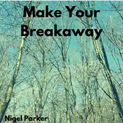 Make Your Breakaway - Single by Nigel Parker album reviews, ratings, credits